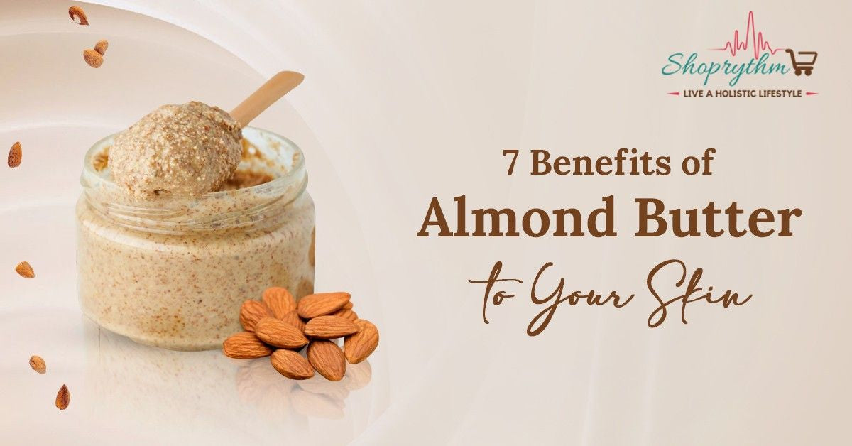 7 Benfits of Almond Butter 7 Benfits of Almond Butter